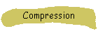 Compression